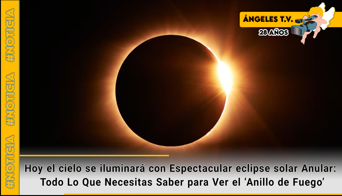 Hoy el cielo se iluminará con Espectacular eclipse solar Anular: Todo ...