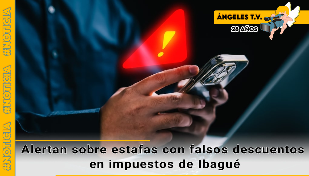 Alertan sobre estafas con falsos descuentos en impuestos de Ibagué ...